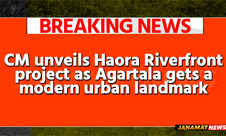 CM unveils Haora Riverfront project as Agartala gets a modern urban landmark NEH Report Sep 22